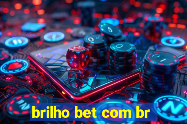 brilho bet com br